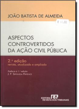 Imagem de ASPECTOS CONTROVERTIDOS DA ACAO CIVIL PUBLICA - 2º EDICAO