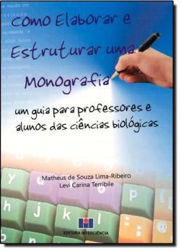 Imagem de COMO ELABORAR E ESTRUTURAR UMA MONOGRAFIA - UM GUIA PARA PROFESSORES E ALUNOS DAS CIENCIAS BIOLOGICAS