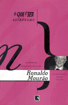 Imagem de O QUE E SER ASTRONOMO - MEMORIAS PROFISSIONAIS DE RONALDO MOURAO