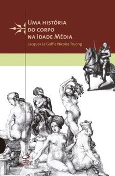 Imagem de UMA HISTORIA DO CORPO NA IDADE MEDIA