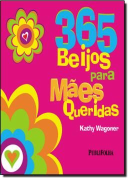 Imagem de 365 BEIJOS PARA MAES QUERIDAS