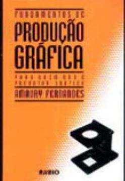 Imagem de FUNDAMENTOS DE PRODUCAO GRAFICA PARA QUEM NAO E PRODUTOR GRAFICO