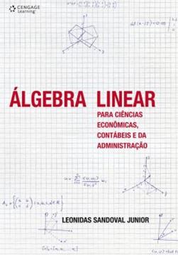Imagem de ALGEBRA LINEAR PARA CIENCIAS ECONOMICAS, CONTABEIS E DA ADMINISTRACAO 