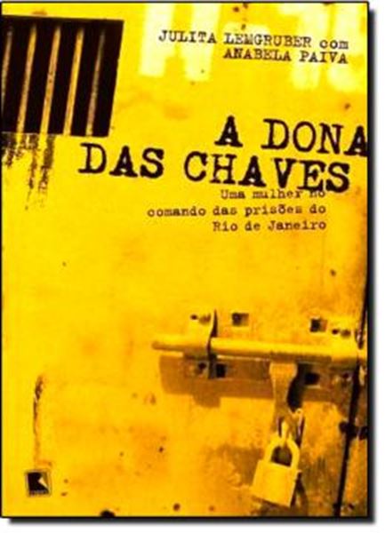 Picture of DONA DAS CHAVES, A - UMA MULHER NO COMANDO DAS PRISOES DO RJ