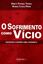 Imagem de SOFRIMENTO COMO VICIO, O