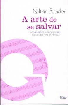 Imagem de A ARTE DE SALVAR - ENSINAMENTOS JUDAICOS SOBRE O LIMITE DO FIM E DA TRISTEZA