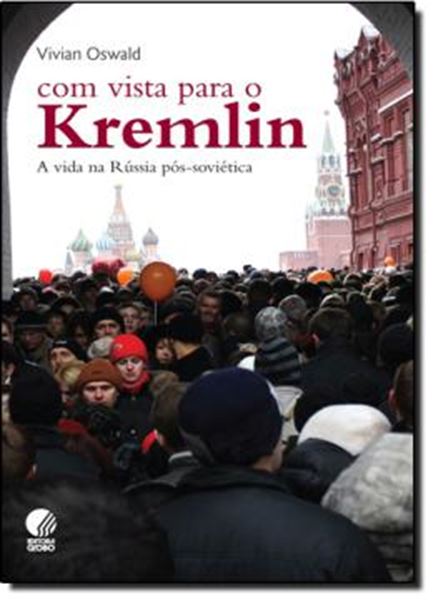 Picture of COM VISTA PARA O KREMLIN - A VIDA NA RUSSIA POS-SOVIETICA