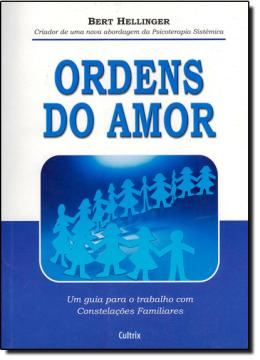 Imagem de ORDENS DO AMOR - UM GUIA PARA O TRABALHO COM CONSTELACOES FAMILIARES
