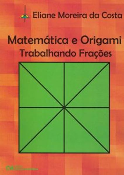 Picture of MATEMATICA E ORIGAMI - TRABALHANDO FRACOES