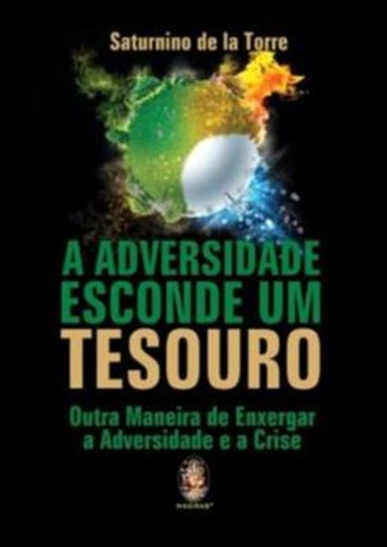 Picture of ADVERSIDADE ESCONDE UM TESOURO, A - OUTRA MANEIRA DE ENXERGAR A ADVERSIDADE E A CRISE