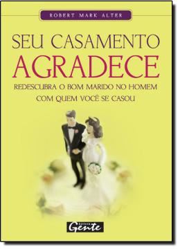 Imagem de SEU CASAMENTO AGRADECE - DESCUBRA O BOM MARIDO NO HOMEM COM QUEM VOCE SE CASOU