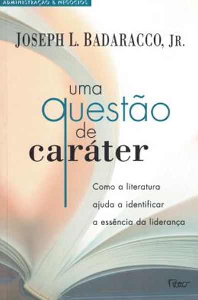 Picture of UMA QUESTAO DE CARATER - COMO A LITERATURA AJUDA A IDENTIFICAR A ESSENCIA DA LIDERANCA