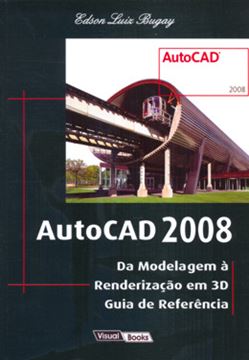 Imagem de AUTOCAD 2008 - DA MODELAGEM A RENDERIZACAO EM 3D