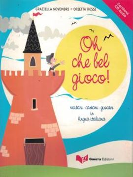 Imagem de OH CHE BEL GIOCO! 1 (A1-A2) - RECITARE... CANTARE... GIOCARE IN LINGUA ITALIANA (A1-A2)
