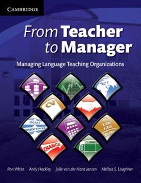 Picture of FROM TEACHER TO MANAGER - MANAGING LANGUAGE TEACHING ORGANIZATIONS