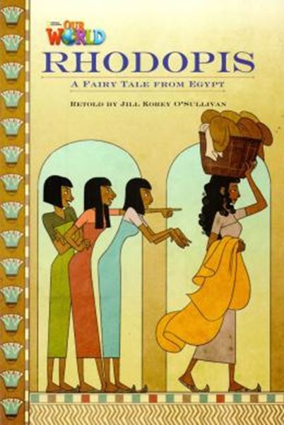 Picture of RHODOPIS A FAIRY TALE FROM EGYPT - READER 3 - OUR WORLD 4
