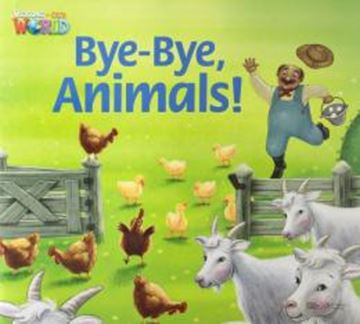 Imagem de WELCOME TO OUR WORLD 2 BIG BOOK 2 - BYE-BYE ANIMALS! - AMERICAN - 1ST ED