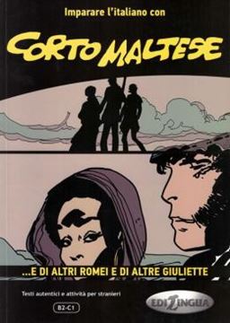 Imagem de IMPARARE L´ITALIANO CON CORTO MALTESE - ...E DI ALTRI ROMEI E DI ALTRE GIULIETTE (B2-C1)