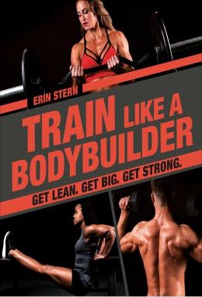 Picture of TRAIN LIKE A BODYBUILDER - GET LEAN. GET BIG. GET STRONG.