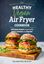 Imagem de HEALTHY VEGAN AIR FRYER COOKBOOK - 100 PLANT-BASED RECIPES WITH FEWER CALORIES AND LESS FAT