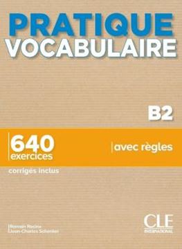 Imagem de PRATIQUE VOCABULAIRE - NIVEAU B2 - 640 EXERCICES AVEC REGLES - CORRIGES INCLUS