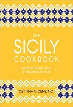 Imagem de THE SICILY COOKBOOK - AUTHENTIC RECIPES FROM A MEDITERRANEAN ISLAND
