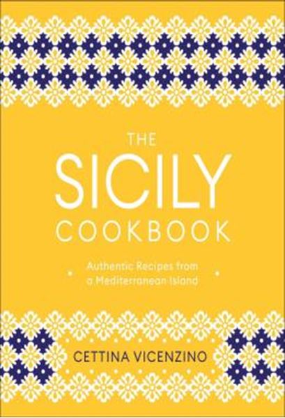 Picture of THE SICILY COOKBOOK - AUTHENTIC RECIPES FROM A MEDITERRANEAN ISLAND