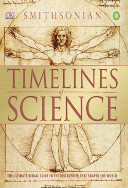 Picture of TIMELINES OF SCIENCE - THE ULTIMATE VISUAL GUIDE TO THE DISCOVERIES THAT SHAPED THE WORLD