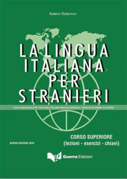 Picture of LA LINGUA ITALIANA PER STRANIERI - CORSO SUPERIORE (C1) - LEZIONI, ESERCIZI E CHIAVI - NUOVA EDIZIONE 2016