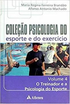 Imagem de TREINADOR E A PSICOLOGIA DO ESPORTE - VOLUME 4 -  SERIE PSICOLOGIA DO ESPORTE , O