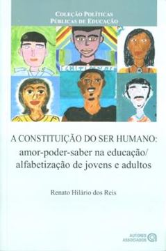 Imagem de A CONSTITUICAO DO SER HUMANO: AMOR-PODER-SABER NA EDUCACAO - ALFABETIZACAO DE JOVENS E ADULTOS
