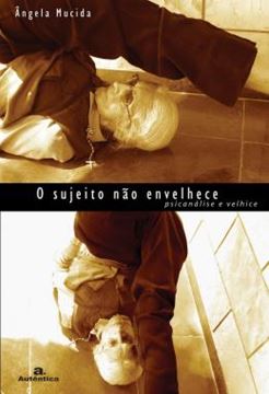 Imagem de O SUJEITO NAO ENVELHECE - PSICANALISE E VELHICE