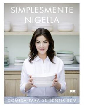 Imagem de SIMPLESMENTE NIGELLA - COMIDA PARA SE SENTIR BEM