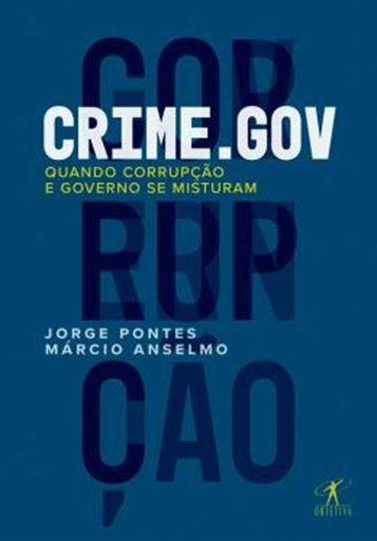 Picture of CRIME.GOV - QUANDO CORRUPCAO E GOVERNO SE MISTURAM