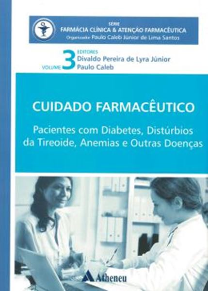 Picture of CUIDADO FARMACEUTICO AOS PACIENTES COM DIABETES, DISTURBIOS DA TIREOIDE, ANEMIAS E OUTRAS DOENCAS VOLUME 3