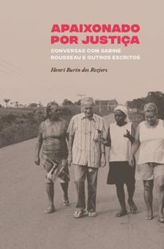 Imagem de APAIXONADO POR JUSTICA - CONVERSAS COM SABINE ROUSSEAU E OUTROS ESCRITOS