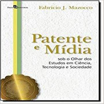 Imagem de PATENTE E MIDIA SOB O OLHAR DOS ESTUDOS EM CIENCIA, TECNOLOGIA E SOCIEDADE