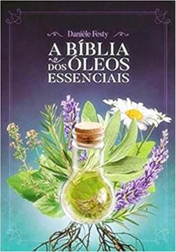 Imagem de A BIBLIA DOS OLEOS ESSENCIAIS