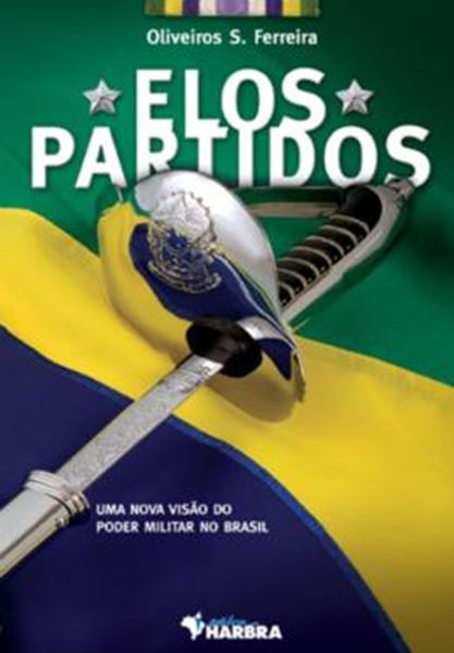 Picture of ELOS PARTIDOS - UMA NOVA VISAO DO PODER MILITAR NO BRASIL