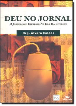 Imagem de DEU NO JORNAL - O JORNALISMO IMPRESSO NA ERA DA INTERNET