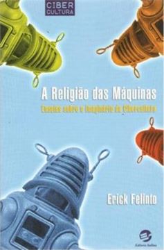 Imagem de A RELIGIAO DAS MAQUINAS - ENSAIOS SOBRE O IMAGINARIO DA CIBERCULTURA