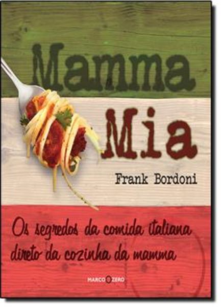 Picture of MAMMA MIA - OS SEGREDOS DA COMIDA ITALIANA DIRETO DA COZINHA DA MAMMA