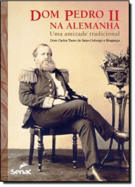 Picture of DOM PEDRO II NA ALEMANHA - UMA AMIZADE TRADICIONAL