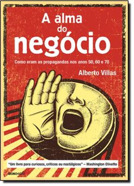 Picture of ALMA DO NEGOCIO, A - COMO ERAM AS PROPAGANDAS NOS ANOS 50, 60 E 70