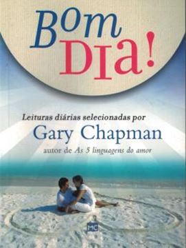Imagem de BOM DIA! - LEITURAS DIARIAS SELECIONADAS  POR GARY CHAPMAN