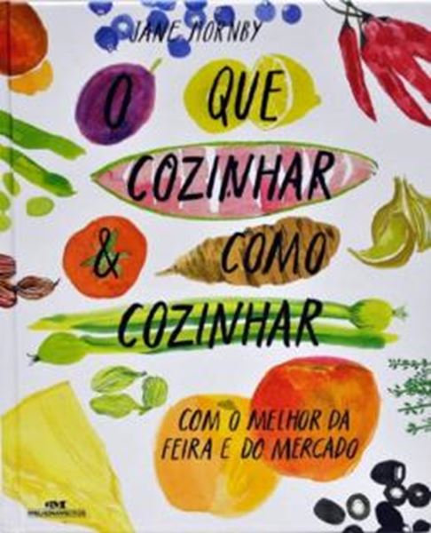 Picture of QUE COZINHAR & COMO COZINHAR, O - COM O MELHOR DA FEIRA E DO MERCADO
