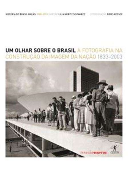 Picture of OLHAR SOBRE O BRASIL, UM - A FOTOGRAFIA NA CONSTRUCAO DA IMAGEM DA NACAO - 1833-2003