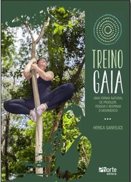Imagem de TREINO GAIA - FORMA NATURAL DE REDUZIR, PENSAR E RESPIRAR O MOVIMENTO. UMA