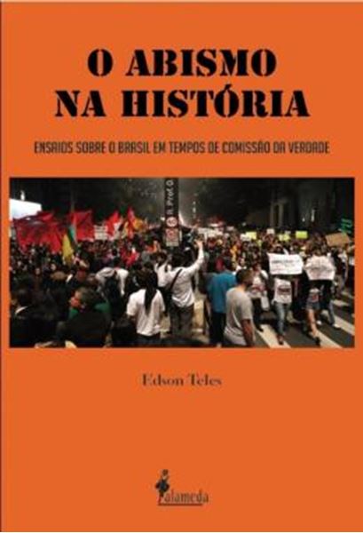 Picture of O ABISMO NA HISTORIA - ENSAIOS SOBRE O BRASIL EM TEMPOS DE COMISSAO DA VERDADE