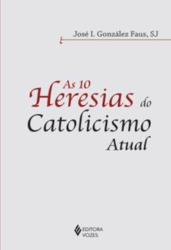 Imagem de AS 10 HERESIAS DO CATOLICISMO ATUAL